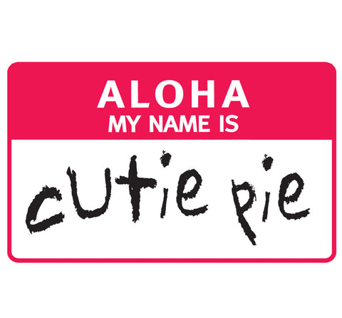 Aloha My Name is Cutie Pie